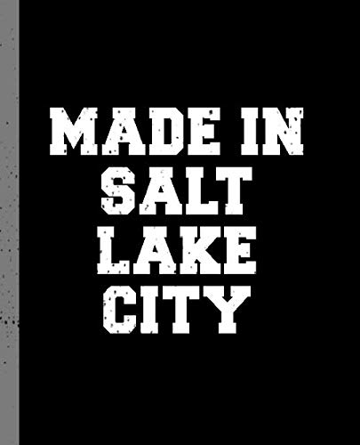Made in Salt Lake City: A Blank Lined Journal for a Native Resident of Salt Lake City, UT.
