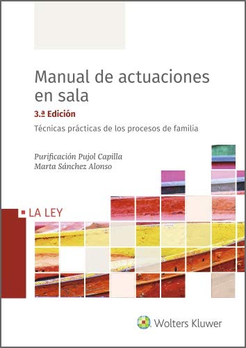 Manual de actuaciones en sala. Técnicas prácticas de los procesos de familia (3.ª Edición): 3ª edición