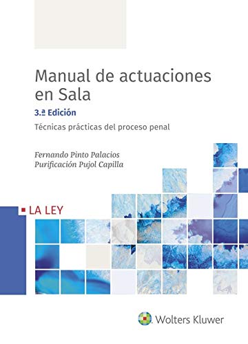 Manual de actuaciones en Sala. Técnicas prácticas del Proceso Penal (3.ª Edición) Manual de actuaciones en Sala. Técnicas prácticas del Proceso Penal (3.ª Edición)