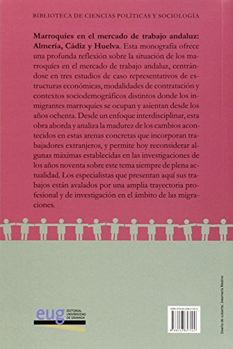 Marroquíes en el mercado de trabajo andaluz: Almería, Cádiz y Huelva (Monográfica/ Biblioteca de Ciencias Políticas y Sociología) Marroquíes en el mercado de trabajo andaluz: Almería, Cádiz y Huelva (Monográfica/ Biblioteca de Ciencias Políticas y Sociología)