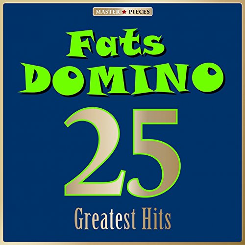 Masterpieces Presents Fats Domino: 25 Greatest Hits Masterpieces Presents Fats Domino: 25 Greatest Hits