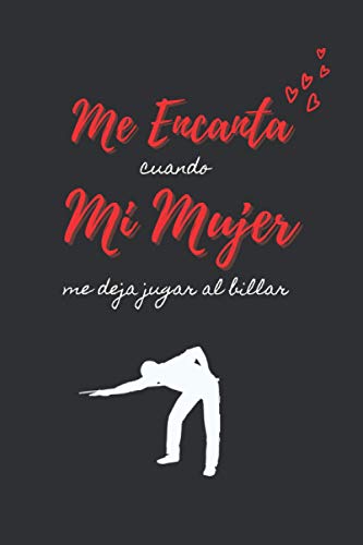 ME ENCANTA CUANDO MI MUJER ME DEJA JUGAR AL BILLAR: CUADERNO DE NOTAS. LIBRETA DE APUNTES, DIARIO PERSONAL O AGENDA PARA TU NOVIA O PAREJA. REGALO DE SAN VALENTIN, CUMPLEAÑOS O ANIVERSARIO. ME ENCANTA CUANDO MI MUJER ME DEJA JUGAR AL BILLAR: CUADERNO DE NOTAS. LIBRETA DE APUNTES, DIARIO PERSONAL O AGENDA PARA TU NOVIA O PAREJA. REGALO DE SAN VALENTIN, CUMPLEAÑOS O ANIVERSARIO.