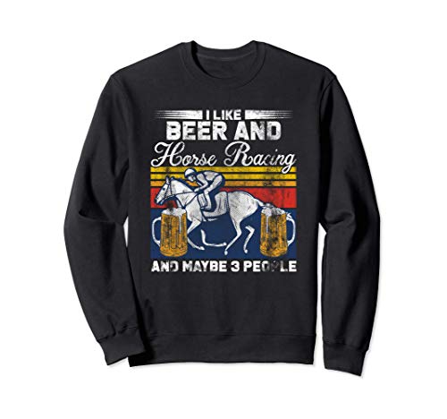 Me gusta la cerveza y las carreras de caballos y quizás 3 Sudadera Me gusta la cerveza y las carreras de caballos y quizás 3 Sudadera