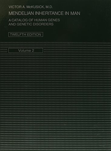 Mendelian Inheritance in Man: A Catalog of Human Genes and Genetic Disorders Mendelian Inheritance in Man: A Catalog of Human Genes and Genetic Disorders