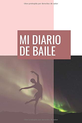 Mi Diario de Baile: Tamaño A5 | Cuaderno para Amantes del Baile | Apunta Todo Sobre tu Clase o Práctica de Baile | Regalo perfecto para Bailarinas y Bailarines