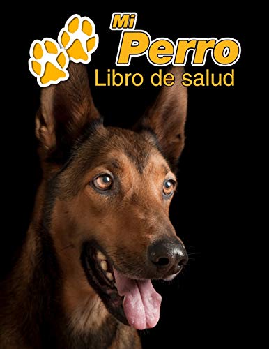 Mi Perro Libro de salud: Pastor Belga Malinois | 109 páginas 22cm x 28cm | Cuaderno para llenar | Agenda de Vacunas | Seguimiento Médico | Visitas Veterinarias | Diario de un Perro | Contactos