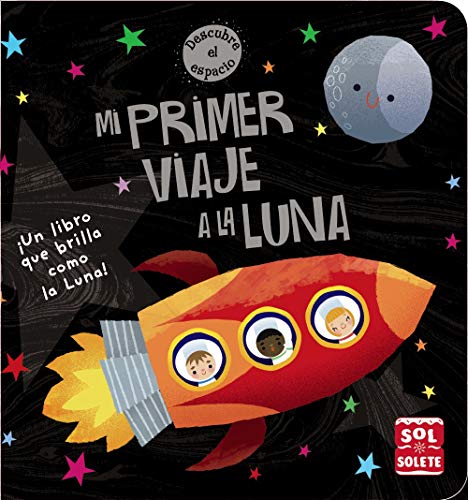 Mi primer viaje a la Luna (Castellano - A Partir De 0 Años - Proyecto De 0 A 3 Años - Libros Para Desarrollar El Lenguaje)