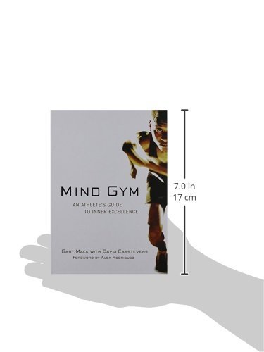 Mind Gym: An Athlete's Guide to Inner Excellence Mind Gym: An Athlete's Guide to Inner Excellence