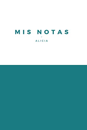 Mis Notas Alicia: Diario o Cuaderno con 110 Páginas Punteado para Facilitar la Escritura | Tamaño Medio A5 (15.24x22.86cm) | Regalo Perfecto y Original para Cualquier Ocasión | Hojas con Puntos