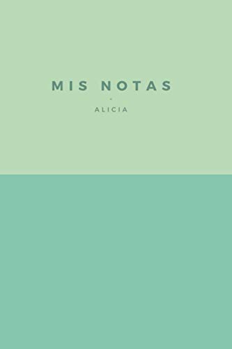 Mis Notas Alicia: Diario o Cuaderno con 110 PÔginas Punteado para Facilitar la Escritura | Tamaño Medio A5 (15.24x22.86cm) | Regalo Perfecto y Original para Cualquier Ocasión | Hojas con Puntos Mis Notas Alicia: Diario o Cuaderno con 110 PÔginas Punteado para Facilitar la Escritura | Tamaño Medio A5 (15.24x22.86cm) | Regalo Perfecto y Original para Cualquier Ocasión | Hojas con Puntos