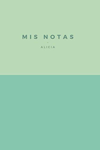 Mis Notas Alicia: Diario o Cuaderno con 110 Páginas Punteado para Facilitar la Escritura | Tamaño Medio A5 (15.24x22.86cm) | Regalo Perfecto y Original para Cualquier Ocasión | Hojas con Puntos