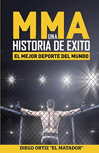 MMA, una historia de exito: El mejor deporte del mundo