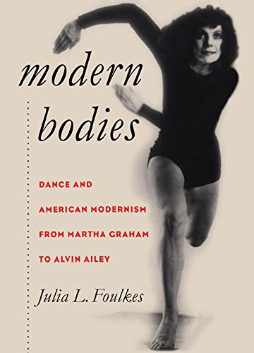 Modern Bodies: Dance and American Modernism from Martha Graham to Alvin Ailey (Cultural Studies of the United States)