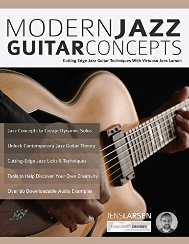 Modern Jazz Guitar Concepts: Cutting Edge Jazz Guitar Techniques With Virtuoso Jens Larsen (Advanced Jazz Guitar) Modern Jazz Guitar Concepts: Cutting Edge Jazz Guitar Techniques With Virtuoso Jens Larsen (Advanced Jazz Guitar)