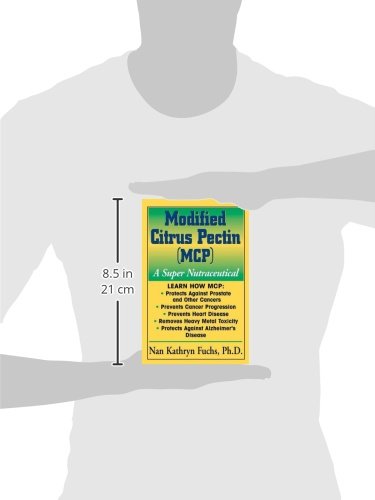 Modified Citrus Pectin (MCP): A Super Nutraceutical (Basic Health Guides) Modified Citrus Pectin (MCP): A Super Nutraceutical (Basic Health Guides)