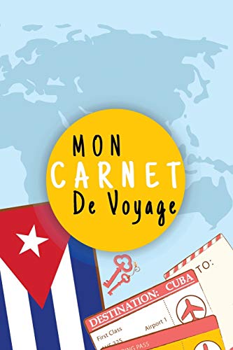Mon Carnet De Voyage: Journal De Voyage CUBA Avec Planner et Check-List ,125 pages | Format 15.24 x 22.89 Cm