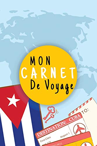 Mon Carnet De Voyage: Journal De Voyage CUBA Avec Planner et Check-List ,125 pages | Format 15.24 x 22.89 Cm Mon Carnet De Voyage: Journal De Voyage CUBA Avec Planner et Check-List ,125 pages | Format 15.24 x 22.89 Cm