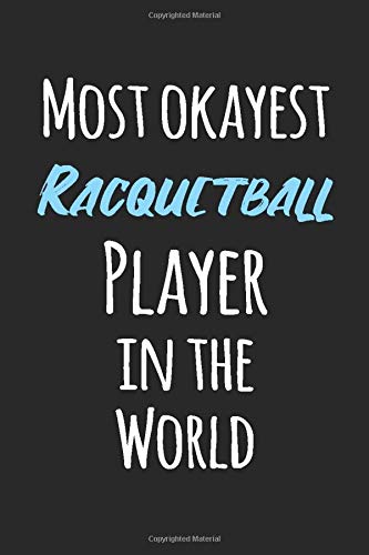 Most Okayest Racquetball Guy In The World: Pitman Ruled Split Page Notebook for Racquetball Match Points Record and Strategy Notes | Racquetball Gift Journal for Racquetball Players