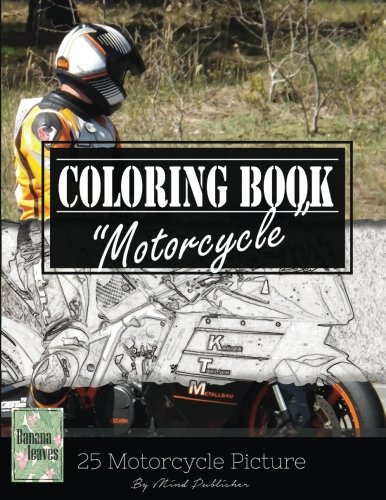 Motocycle Biker Grayscale Photo Adult Coloring Book, Mind Relaxation Stress Relief: Just added color to release your stress and power brain and mind, ... and grown up, 8.5" x 11" (21.59 x 27.94 cm) Motocycle Biker Grayscale Photo Adult Coloring Book, Mind Relaxation Stress Relief: Just added color to release your stress and power brain and mind, ... and grown up, 8.5" x 11" (21.59 x 27.94 cm)
