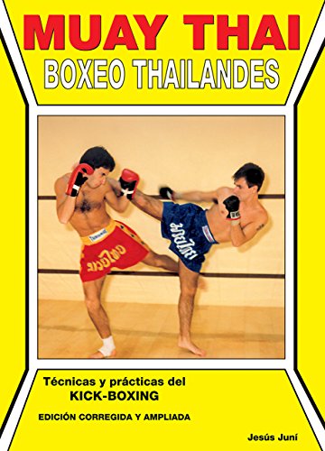 Muay Thai. Boxeo Thailandés. Técnicas y prácticas del Kick-Boxing