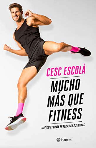 Mucho más que fitness: Motívate y ponte en forma en 2 semanas (No Ficción) Mucho más que fitness: Motívate y ponte en forma en 2 semanas (No Ficción)
