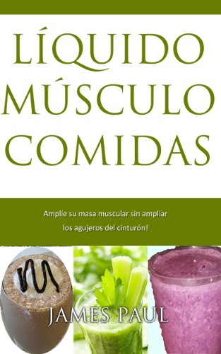 Músculo Dieta: Smoothie Recetas para bajar de peso: La Dieta Muscle Muscle comidas líquidas