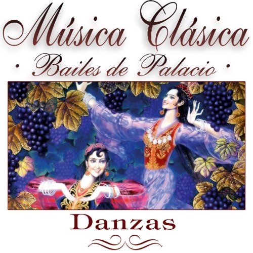 Musica Clasica - Bailes de Palacio "Danzas" Musica Clasica - Bailes de Palacio "Danzas"