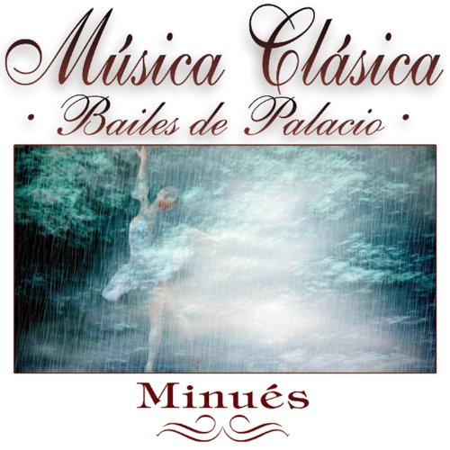 Musica Clasica - Bailes de Palacio "Minues"