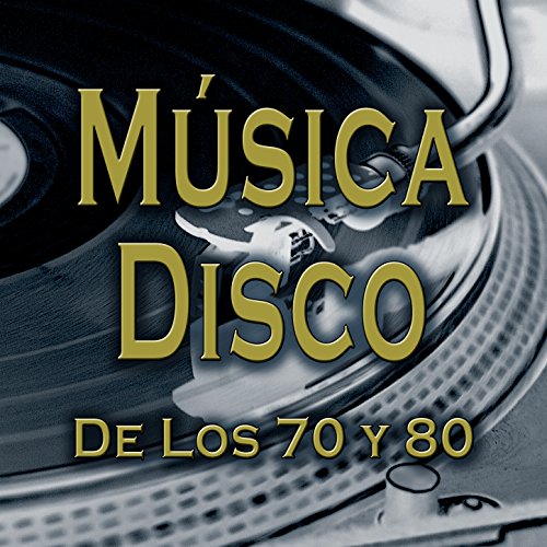 Música Disco de los 70 y 80. Las Mejores Canciones para Bailar Clásicos de la Discoteca en los Años 70's 80's Música Disco de los 70 y 80. Las Mejores Canciones para Bailar Clásicos de la Discoteca en los Años 70's 80's