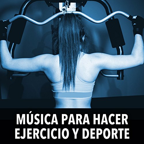 Música para Hacer Ejercicio y Deporte: Música para Correr, Entrenar, Bailar Zumba. Músicas y Canciones Motivadoras