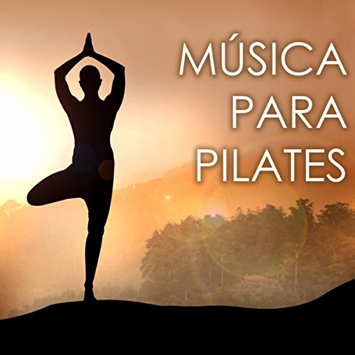Música para Pilates en Casa - Canciones Relajantes para Ejercicios y Clases de Yoga