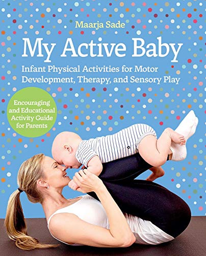 My Active Baby: Infant Physical Activities for Motor Development, Therapy, and Sensory Play (English Edition) My Active Baby: Infant Physical Activities for Motor Development, Therapy, and Sensory Play (English Edition)