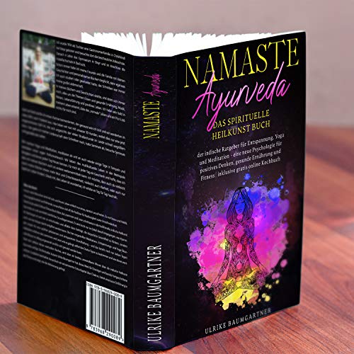 Namaste Ayurveda - das spirituelle Heilkunst Buch: der indische Ratgeber für Entspanung, Yoga und Meditation - eine neue Psychologie für positives ... Fitness | inklusive gratis online Kochbuch