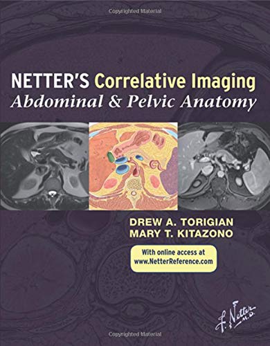 Netter’s Correlative Imaging: Abdominal and Pelvic Anatomy: with Online Access, 1e (Netter Clinical Science)