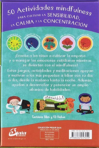 Niños mindfulnes. 50 actividades mindfulness para cultivar la sensibilidad, la calma y la concentración (Peque Gaia) Niños mindfulnes. 50 actividades mindfulness para cultivar la sensibilidad, la calma y la concentración (Peque Gaia)