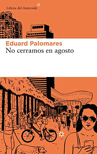 No cerramos en agosto: 220 (Libros del Asteroide) No cerramos en agosto: 220 (Libros del Asteroide)