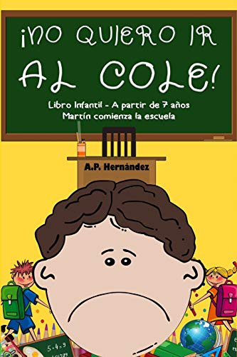 ¡No quiero ir al cole!: Libro infantil (a partir de 7 años). Martín comienza la escuela