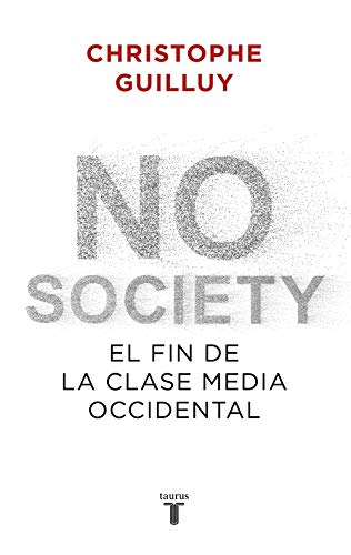 No society: El fin de la clase media occidental (Política) No society: El fin de la clase media occidental (Política)