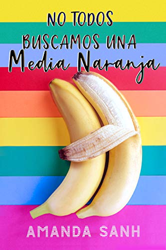 No todos buscamos una media naranja: comedia romántica LGTB No todos buscamos una media naranja: comedia romántica LGTB