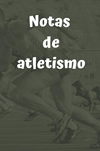 Notas de atletismo: Diario de corredores| Cuaderno del corredor 132 páginas 6x9 pulgadas | Regalo para los chicos y chicas que practican atletismo | diario de deportes. (Diario atletismo)