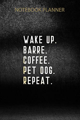 Notebook Planner Wake Up Coffee Dog Barre Ballet Yoga Mens Womens Fitness Gym: Tax, Personal Budget, 6x9 inch, PocketPlanner, Organizer, Appointment, Over 100 Pages, Simple