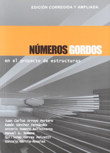 Números Gordos en el proyecto de estructuras: Edición corregida y ampliada: 1 Números Gordos en el proyecto de estructuras: Edición corregida y ampliada: 1