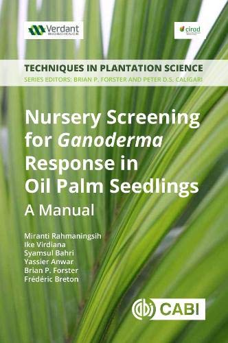 Nursery Screening for Ganoderma Response in Oil Palm Seedlings: A Manual (Techniques in Plantation Science) Nursery Screening for Ganoderma Response in Oil Palm Seedlings: A Manual (Techniques in Plantation Science)