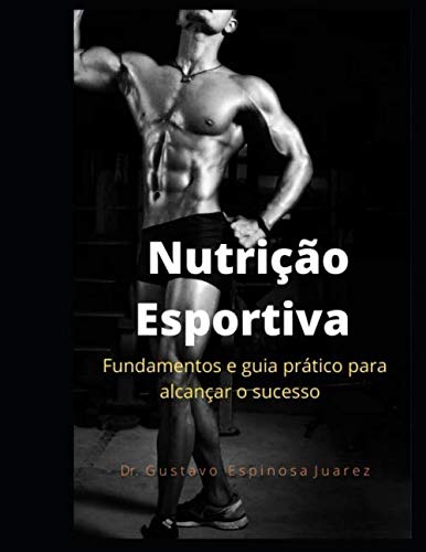 Nutrição Esportiva: fundamentos e guia prático para alcançar o sucesso