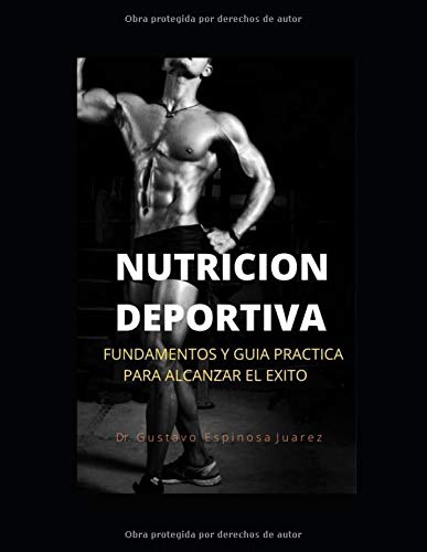 NUTRICIĆN DEPORTIVA: FUNDAMENTOS Y GUIA PRACTICA PARA ALCANZAR EL EXITO NUTRICIĆN DEPORTIVA: FUNDAMENTOS Y GUIA PRACTICA PARA ALCANZAR EL EXITO