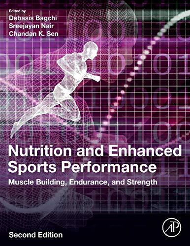 Nutrition and Enhanced Sports Performance: Muscle Building, Endurance, and Strength Nutrition and Enhanced Sports Performance: Muscle Building, Endurance, and Strength