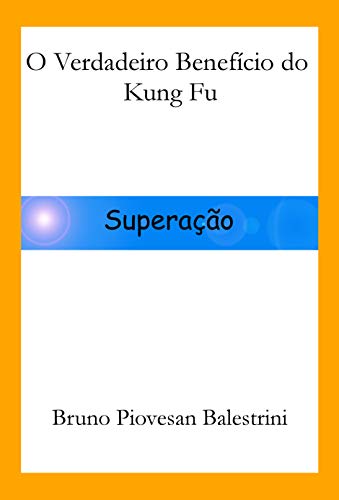 O Verdadeiro Benefício do Kung Fu (Portuguese Edition)