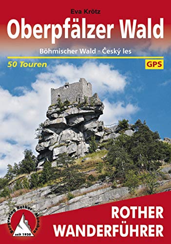 Oberpfälzer Wald: Böhmischer Wald - Ceský les. 50 Touren. Mit GPS-Tracks (Rother Wanderführer) (German Edition)