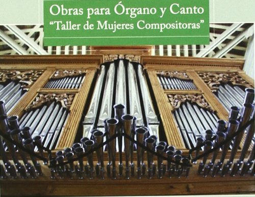 Obras Para Organo Y Canto: Taller De Mujeres Compositoras ; Jurado, Garcia Lastra