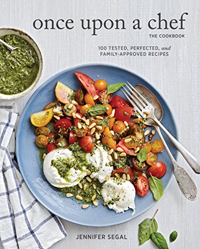 Once Upon a Chef, the Cookbook: 100 Tested, Perfected, and Family-Approved Recipes Once Upon a Chef, the Cookbook: 100 Tested, Perfected, and Family-Approved Recipes